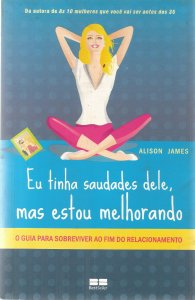 Eu Tinha Saudades Dele, mas Estou Melhorando, Alison James, Best Seller