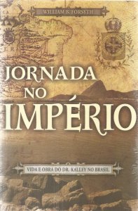 Jornada no Império, Vida e Obra do Dr. kalley no Brasil, William B. Forsyth