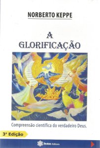 A Glorificação, Compreensão Científica do Verdadeiro Deus, Norberto keppe, Editora Proton