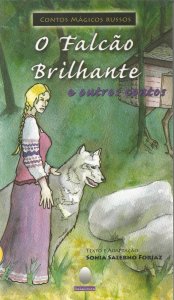 O Falcão Brilhante e Outros Contos, Contos Mágicos Russos, Sonia Salerno Forjaz
