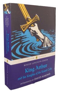 King Arthur And His Knights Of The Round Table, Roger Lancelyn Green, Introduced By David Almond, Puffin Classics