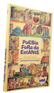 Poesia Fora da Estante, Vera Aguiar (Coord), Simone Assumpção, Sissa Jacoby. Ilustrações de Laura Castilhos