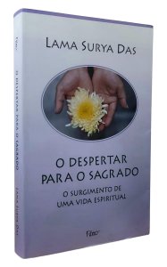 O Despertar para o Sagrado. O Surgimento de uma Vida Espiritual, Lama Surya Das