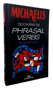 Michaelis. Dicionário de Phrasal Verbs, Inglês-Português, Clóvis Osvaldo Gregorim