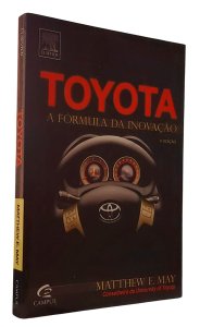 Toyota, A Fórmula da Inovação, Mattew E. May, Conselheiro da University Of Toyota