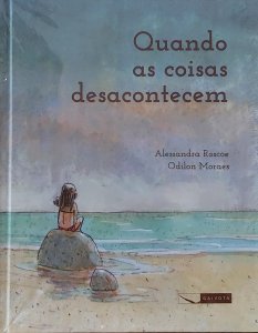 Quando as Coisas Desacontecem, Alessandra Roscoe, Odilon Moraes, Editora Gaivota